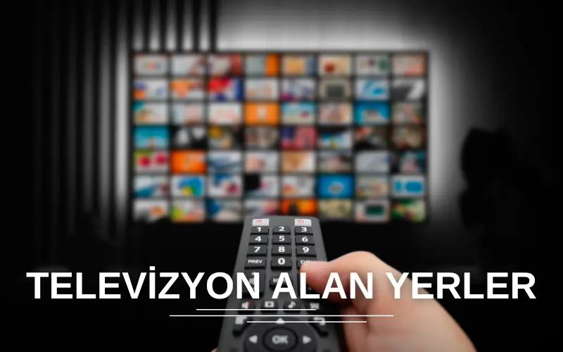 Televizyon Alan Yerler